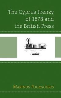 bokomslag The Cyprus Frenzy of 1878 and the British Press