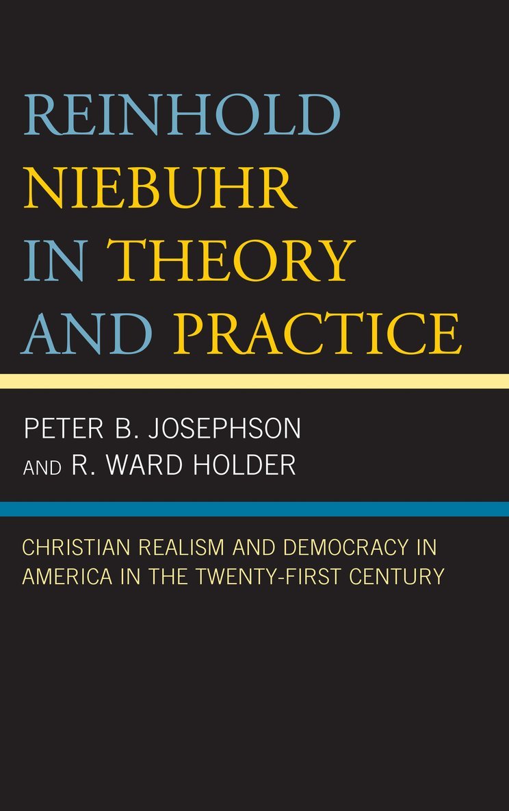 Peter B. Josephson, R. Ward Holder - Reinhold Niebuhr in Theory and Practice, Inbunden