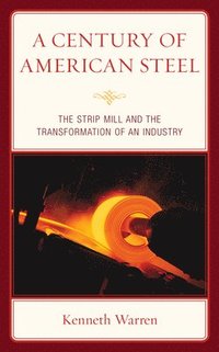 bokomslag A Century of American Steel