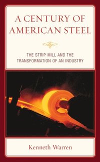 bokomslag A Century of American Steel