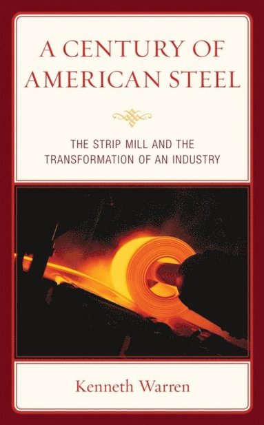 bokomslag A Century of American Steel