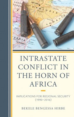 Bekele Bengessa Hirbe, Bekele Bengessa Hirbe - Intrastate Conflict in the Horn of Africa, Inbunden