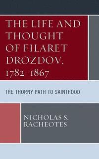 bokomslag The Life and Thought of Filaret Drozdov, 17821867