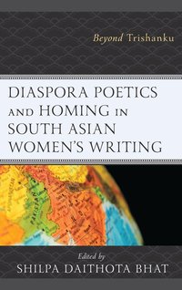 bokomslag Diaspora Poetics and Homing in South Asian Women's Writing