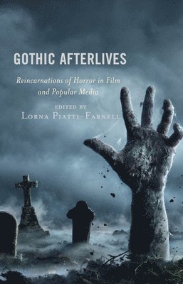 Lorna Piatti-Farnell - Gothic Afterlives, Inbunden