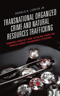 Donald R. Liddick Jr., Donald R. Liddick - Transnational Organized Crime and Natural Resources Trafficking, Häftad