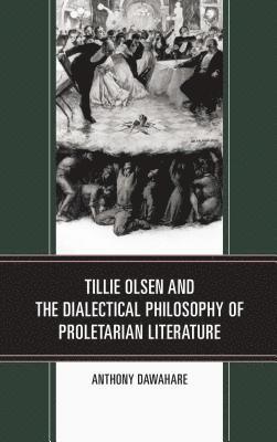 Tillie Olsen and the Dialectical Philosophy of Proletarian Literature