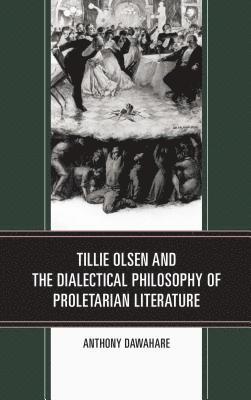 Tillie Olsen and the Dialectical Philosophy of Proletarian Literature 1