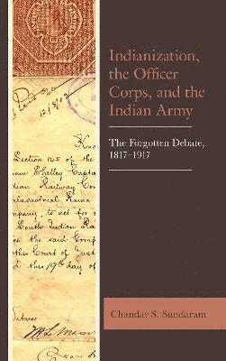 Chandar S. Sundaram - Indianization, the Officer Corps, and the Indian Army, Inbunden