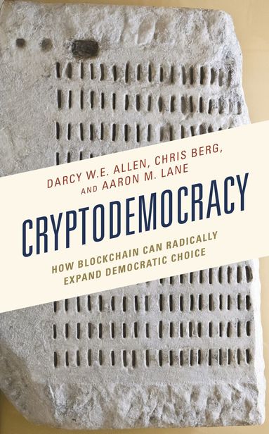 Darcy W.E. Allen, Chris Berg, Aaron M. Lane, Lenore T. Ealy - Cryptodemocracy, Inbunden