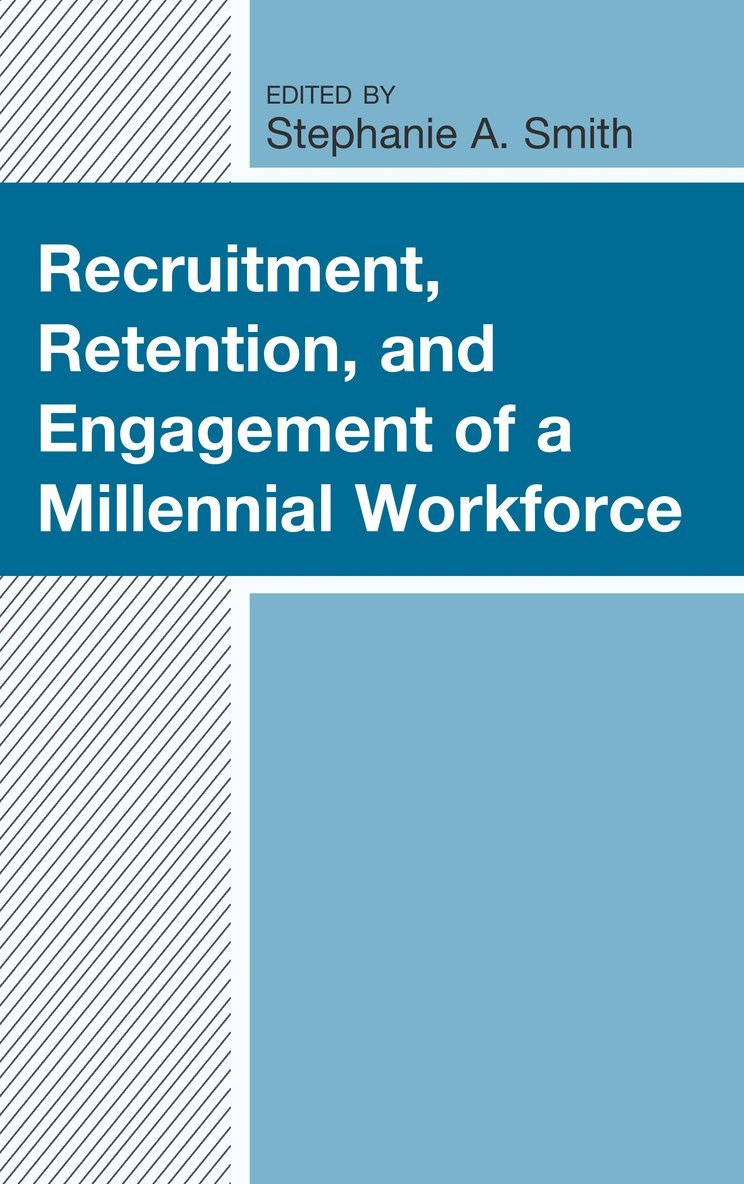 Recruitment, Retention, and Engagement of a Millennial Workforce 1