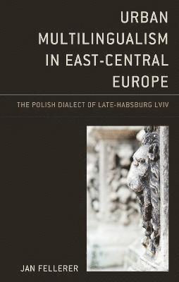 Jan Fellerer - Urban Multilingualism in East-Central Europe, Inbunden