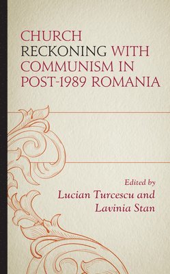 bokomslag Church Reckoning with Communism in Post-1989 Romania