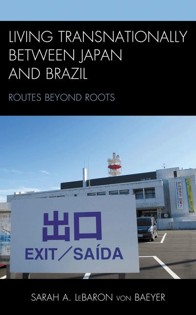 Sarah A. LeBaron von Baeyer, Douglas Slaymaker - Living Transnationally between Japan and Brazil, Häftad