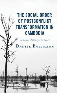 bokomslag The Social Order of Postconflict Transformation in Cambodia