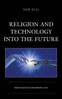 bokomslag Religion and Technology into the Future
