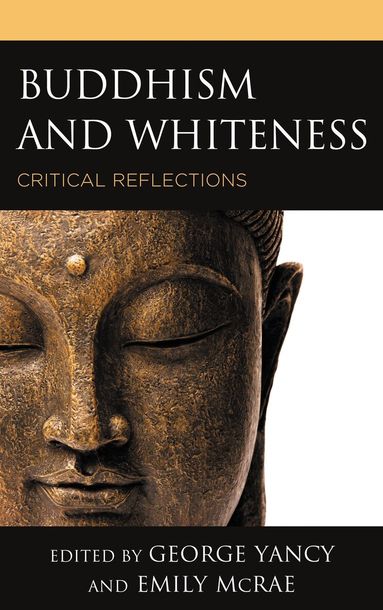 George Yancy, Emily McRae - Buddhism and Whiteness, Inbunden