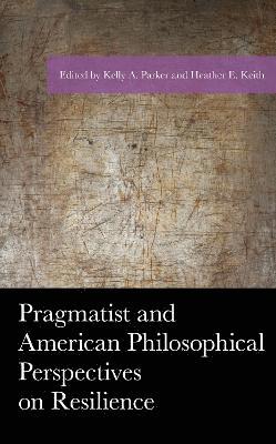bokomslag Pragmatist and American Philosophical Perspectives on Resilience