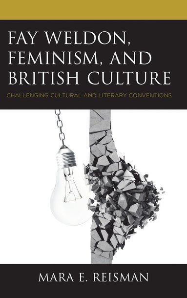 bokomslag Fay Weldon, Feminism, and British Culture