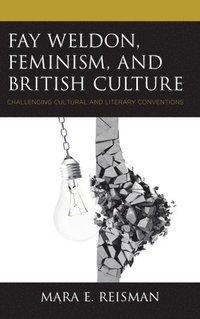 bokomslag Fay Weldon, Feminism, and British Culture