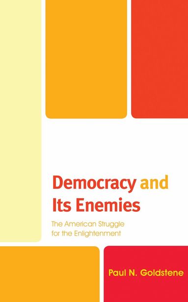 Paul N. Goldstene - Democracy and Its Enemies, Inbunden