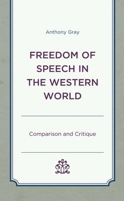 Anthony Gray, University of Southern Queensland Gray, Anthony - Freedom of Speech in the Western World, Inbunden