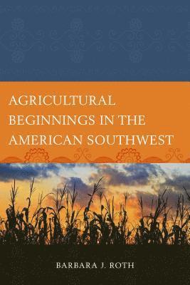 Agricultural Beginnings in the American Southwest 1