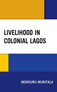 bokomslag Livelihood in Colonial Lagos