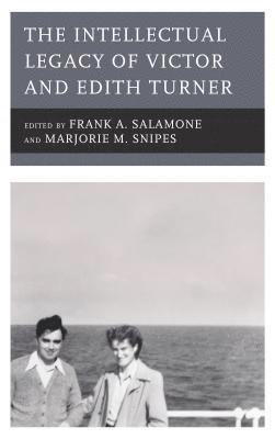 The Intellectual Legacy of Victor and Edith Turner 1