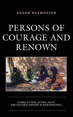 Susan Rasmussen - Persons of Courage and Renown, Inbunden