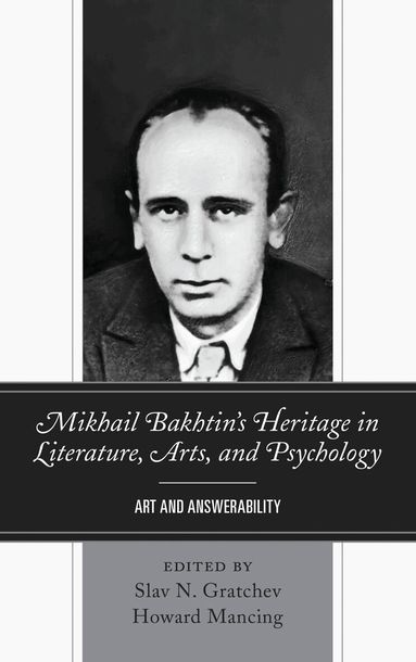 Slav N. Gratchev, Howard Mancing - Mikhail Bakhtin’s Heritage in Literature, Arts, and Psychology, Häftad