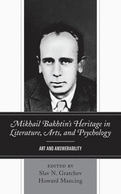 Mikhail Bakhtins Heritage in Literature, Arts, and Psychology 1