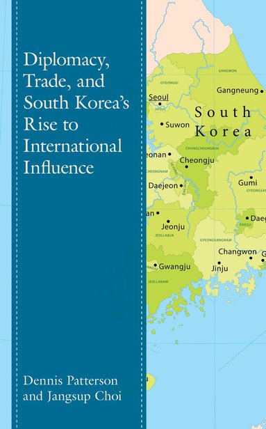 bokomslag Diplomacy, Trade, and South Koreas Rise to International Influence