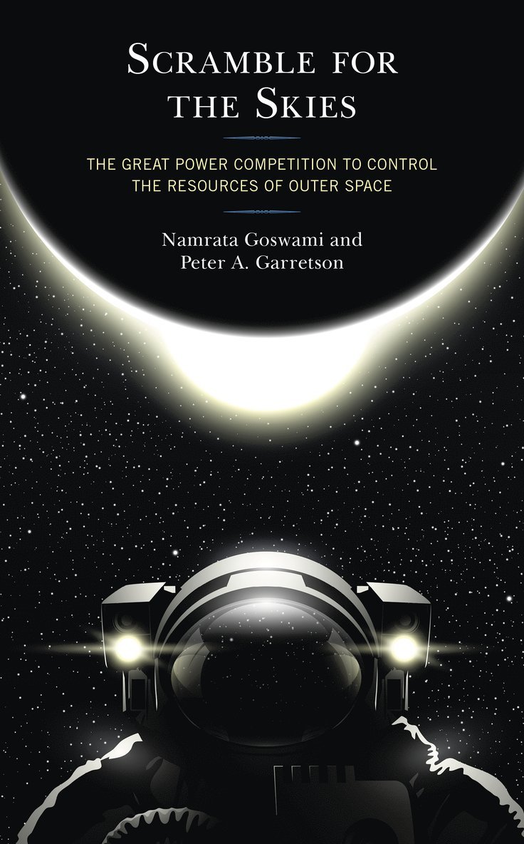 Namrata Goswami, Peter A. Garretson - Scramble for the Skies, Inbunden