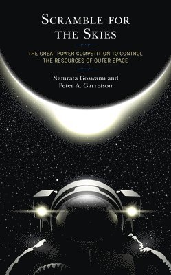 Namrata Goswami, Peter A. Garretson - Scramble for the Skies, Häftad