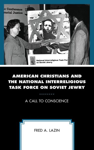 Fred A. Lazin - American Christians and the National Interreligious Task Force on Soviet Jewry, Häftad