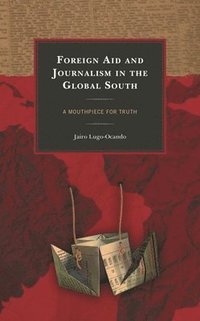 bokomslag Foreign Aid and Journalism in the Global South