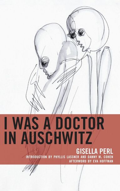 Gisella Perl - I Was a Doctor in Auschwitz, Inbunden