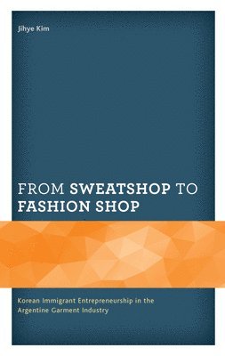 Jihye Kim - From Sweatshop to Fashion Shop, Inbunden