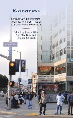 Jinwon Kim, Soo Mee Kim, Stephen Cho Suh - Koreatowns, Inbunden