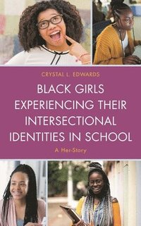 bokomslag Black Girls Experiencing Their Intersectional Identities in School