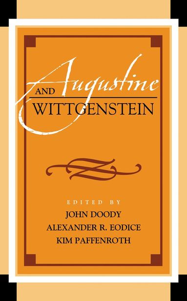 Kim Paffenroth, Alexander R. Eodice, John Doody - Augustine and Wittgenstein, Inbunden