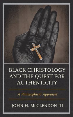 John H. McClendon III, III McClendon, John H., John H. McClendon III - Black Christology and the Quest for Authenticity, Häftad