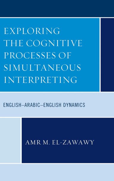 bokomslag Exploring the Cognitive Processes of Simultaneous Interpreting