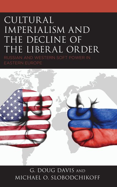 bokomslag Cultural Imperialism and the Decline of the Liberal Order