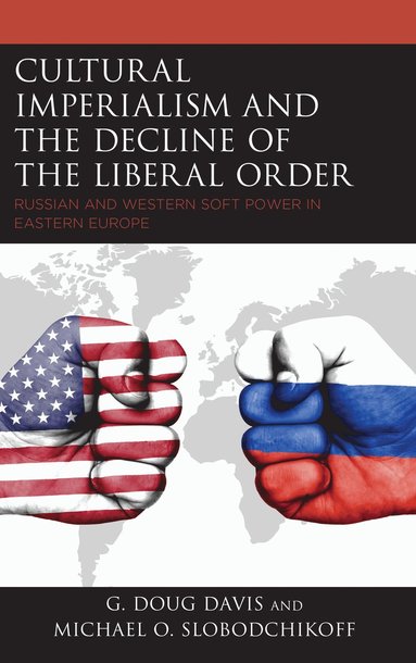 bokomslag Cultural Imperialism and the Decline of the Liberal Order