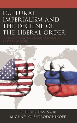 bokomslag Cultural Imperialism and the Decline of the Liberal Order