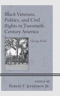 bokomslag Black Veterans, Politics, and Civil Rights in Twentieth-Century America