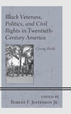Black Veterans, Politics, and Civil Rights in Twentieth-Century America 1