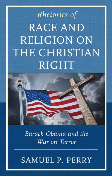 bokomslag Rhetorics of Race and Religion on the Christian Right